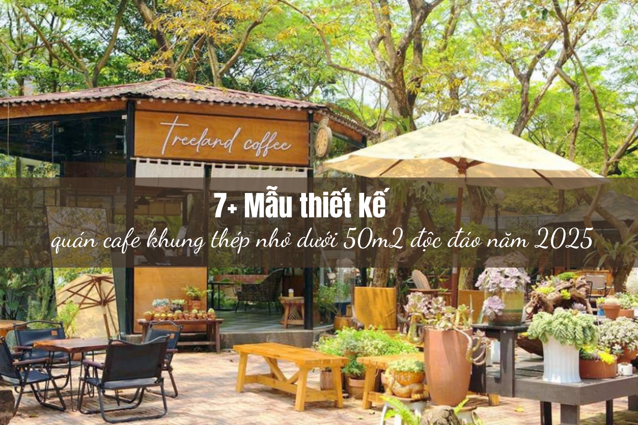 7+ Ý tưởng thiết kế quán cafe khung thép nhỏ dưới 50m2 sáng tạo năm 2025